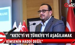 'KKTC'yi ve Türkiye'yi aşağılamak kimsenin haddi değildir'
