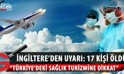 İngiltere'den vatandaşlarına Türkiye'ye yönelik sağlık turizmi uyarısı: 17 İngiliz öldü