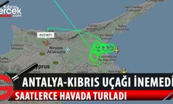Antalya-Kıbrıs uçağı Ercan’a zamanında inemedi