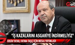 Cumhurbaşkanı Ersin Tatar, iş kazalarının asgariye indirilmesi gerektiğine dikkat çekti