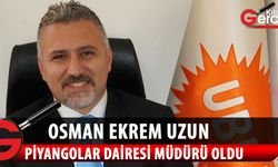 Piyangolar Dairesi Müdürü Osman Ekrem Uzun oldu