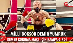 Milli boksör Turunç, kampa girdi