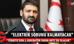 “Türkiye’nin gönderdiği 2 adet 25 megawat gücünde jeneratör yarın KKTC’de olacak”