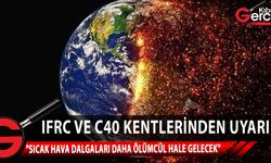 Dünyada sıcak hava dalgalarının daha sık ve ölümcül hale geleceği uyarısı