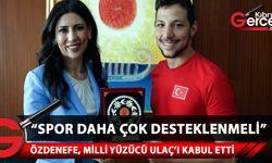 Özdenefe, Milli Yüzücü Ulaç’ı kabul etti