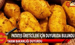 Tarım Bakanlığı, patates üreticileri için duyuruda bulundu.