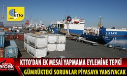 KTTO: "Gümrük Dairesi personelinin eylemi, ithalat ve ihracat işlemlerini aksatacak"
