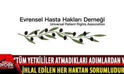 Evrensel Hasta Hakları Derneği sağlık hizmetlerindeki sorunlara dikkat çekiyor