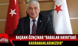 Kıbrıs Türk Belediyeler Birliği Başkanı Özçınar'dan "Babalar Günü" mesajı...