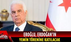 Eroğlu, Erdoğan’ın yemin törenine katılmak üzere Ankara’ya gidiyor