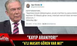 Uğur Dündar'dan 6'lı masa için ilan: Kayıp Aranıyor!