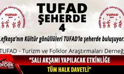 TUFAD “Lefkoşa’nın Kültür gönüllüleri TUFAD’la şeherde buluşuyor” sloganıyla etkinlik düzenliyor.  