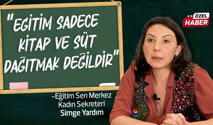 Simge Yardım: "Eğitim politikalarında geriye gidiş var, öğretmenler geçinemiyor!"