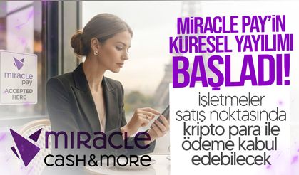 Miracle Pay, küresel yayılım sürecinin başladığını duyurdu!