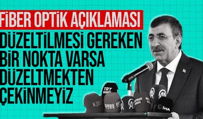 Cevdet Yılmaz’dan Fiber Optik Mesajı: “Gerekirse Düzeltiriz”