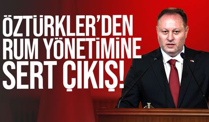 Öztürkler: Rum Yönetimi Boyundan Büyük İşlere Kalkıştı