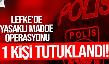 Lefke’de yasaklı madde operasyonu