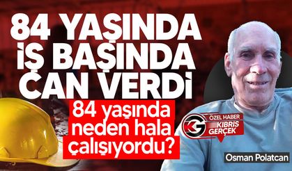 84 yaşında iş başında can verdi: Bu kaza önlenebilir miydi?