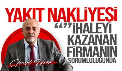 Uzun: Yakıt nakliyesi ihaleyi kazanan firmanın sorumluluğundadır