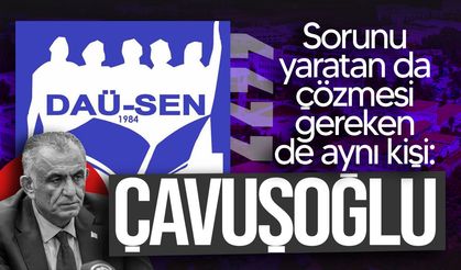 DAÜ-SEN’den Çavuşoğlu’na: “Sorunu yaratan da çözmesi gereken de aynı kişi”