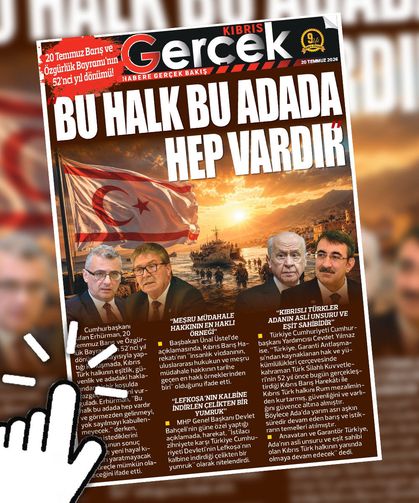 20 TEMMUZ 2026 KIBRIS GERÇEK MANŞET