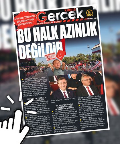 21 TEMMUZ 2026 KIBRIS GERÇEK MANŞET