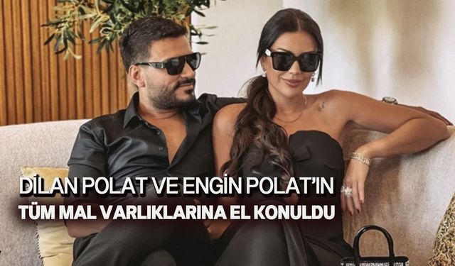 Dilan Polat'ın mal varlıklarına el koyma kararı verildi