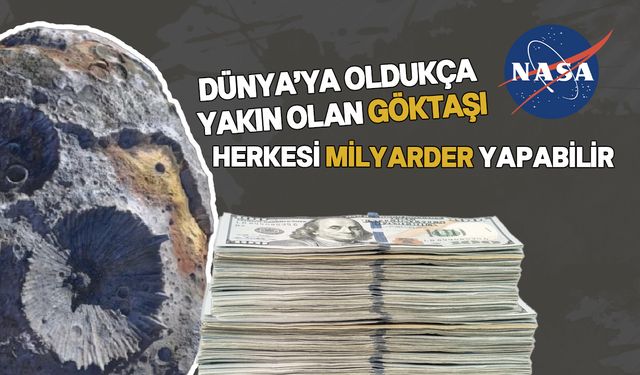 10 kentilyon dolarlık göktaşına NASA gözü dikti!