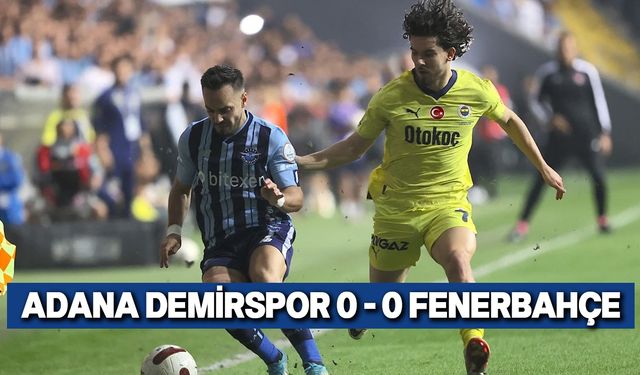 Fenerbahçe, Adana'da 1 puana razı oldu