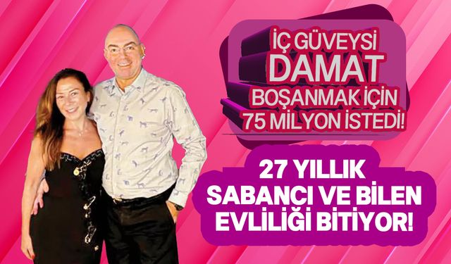 İç güveysi damattan Sabancılara 75 milyonluk boşanma davası