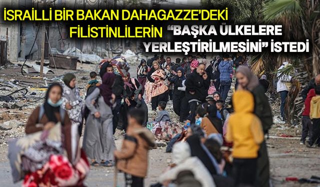İsrailli Bakanlardan benzer açıklamalar gelmiş