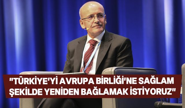 Türkiye Maliye Bakanı Şimşek: "Türkiye ve AB birlikte daha güçlü"