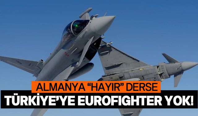 Türkiye'nin Eurofighter alımına Berlin engeli!