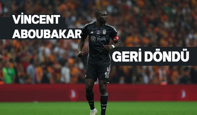 Beşiktaşlılara müjde! Vincent Aboubakar geri döndü