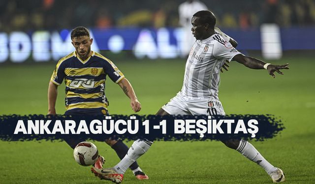 Beşiktaş, Ankara'da takıldı