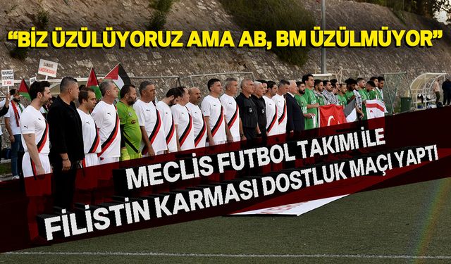 Meclis Futbol Takımı ile Filistin Karması dostluk maçı yaptı