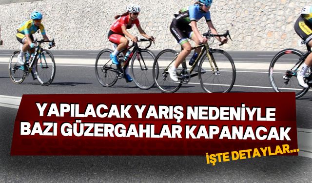 Pazar günü yarış olacak! Bazı güzergahlar kapalı...
