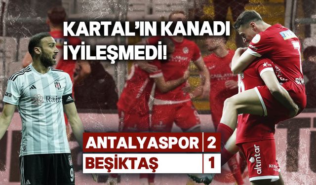 Beşiktaş, Antalyaspor'a mağlup oldu