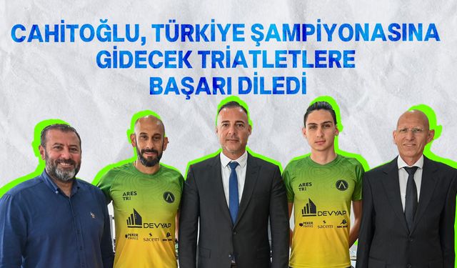 Cahitoğlu, “Başarılı sporcularımızın her zaman yanında olmaya devam edeceğiz"