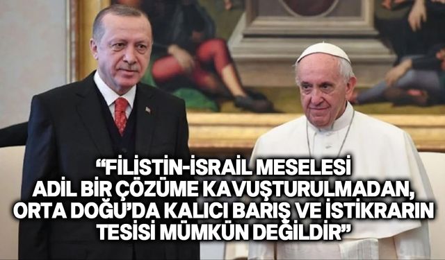 Erdoğan'dan, Papa Franciscus'a Filistin mektubu