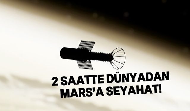 NASA, Mars'a seyahat süresini kısaltıyor