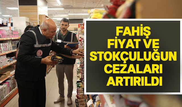 Fahiş fiyat ve stokçuluğa karşı kanun Resmi Gazete'de: Cezalar artırıldı