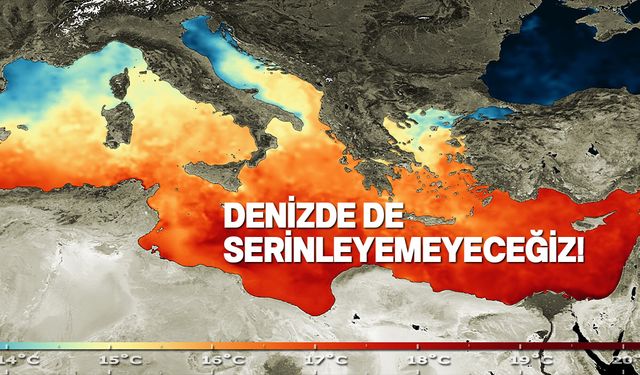 Akdeniz'de deniz suyu sıcaklığının 31 dereceyle rekor seviyeye ulaşması bekleniyor