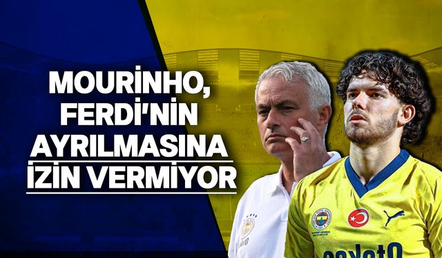 Jose Mourinho, Ferdi Kadıoğlu'nun kalmasını istiyor