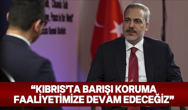Türkiye Dışişleri Bakanı Fidan, TSK'nın varlığı sayesinde adada barış ve huzurun hakim olduğunu vurguladı
