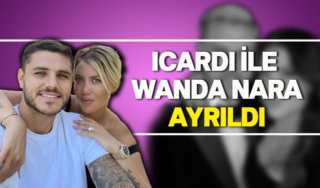 Wanda Nara: Icardi'den ayrıldım