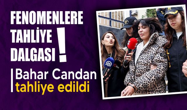 Bahar Candan tahliye edildi