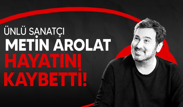 Metin Arolat sahne aldığı otelde aniden fenalaşarak yaşamını yitirdi!