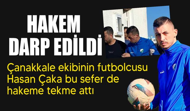 Aksa 1. Lig’de, Hasan Çaka bu sefer de hakemi darp etti, maç tatil edildi!