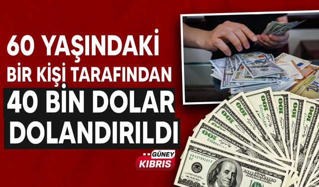 Limasol’da dövizci 40 bin dolar dolandırıldı